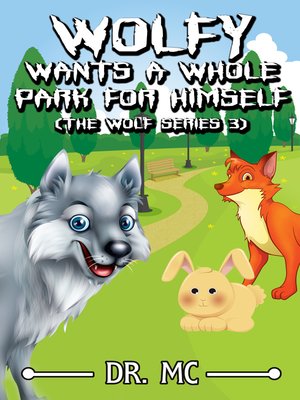cover image of Wolfy Wants a Whole Park for Himself